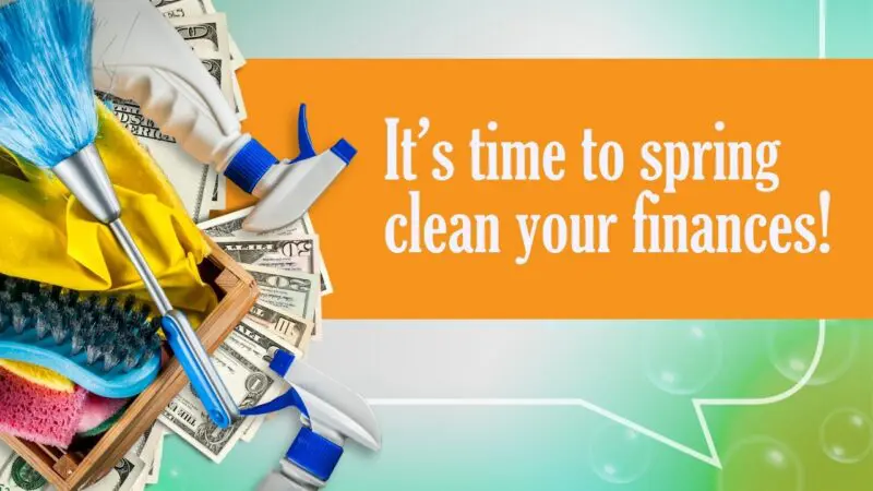 It’s time to spring clean your finances!